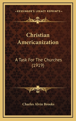 Christian Americanization: A Task For The Churc... 1166509354 Book Cover