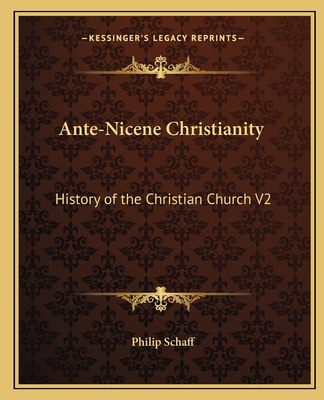 Ante-Nicene Christianity: History of the Christ... 1162666226 Book Cover