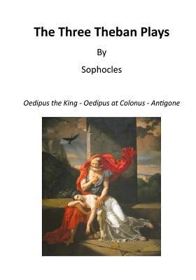 The Three Theban Plays: Oedipus the King - Oedi... 1522952918 Book Cover