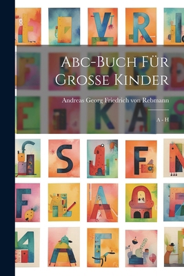 Abc-buch Für Große Kinder: A - H [German] 1022548409 Book Cover