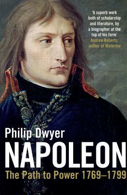 Napoleon: The Path to Power, 1769-1799. Philip ... 0747566771 Book Cover