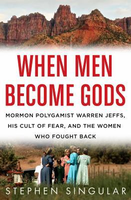 When Men Become Gods: Mormon Polygamist Warren ... 0312372485 Book Cover