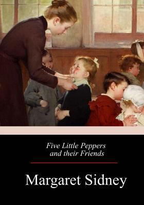 Five Little Peppers and their Friends 1974254208 Book Cover