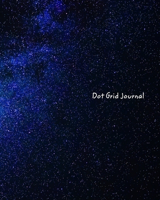 Dot Grid Journal: Milky Way Galaxy Dot Grid Jou... 0464295416 Book Cover