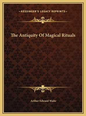 The Antiquity Of Magical Rituals 1169452205 Book Cover