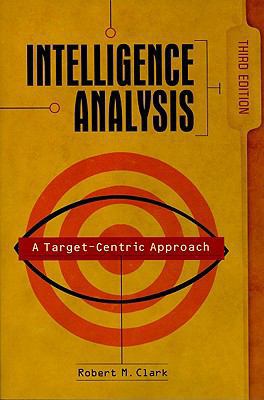 Intelligence Analysis: A Target-Centric Approach 1604265434 Book Cover