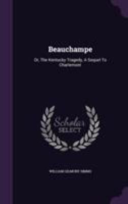 Beauchampe: Or, The Kentucky Tragedy, A Sequel ... 1354749804 Book Cover