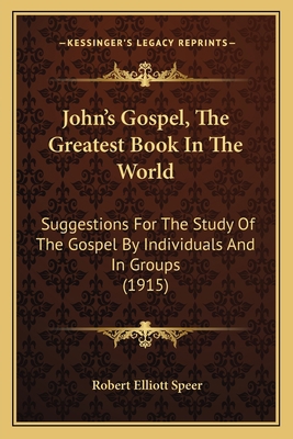 John's Gospel, The Greatest Book In The World: ... 1164876716 Book Cover