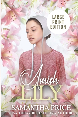 Amish Lily LARGE PRINT: Amish Romance 1720245118 Book Cover