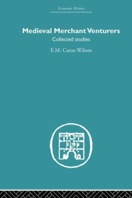 Medieval Merchant Venturers: Collected Studies 0415849535 Book Cover