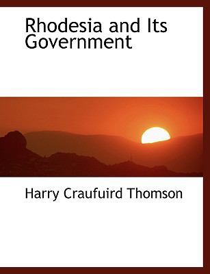 Rhodesia and Its Government [Large Print] 0554469405 Book Cover