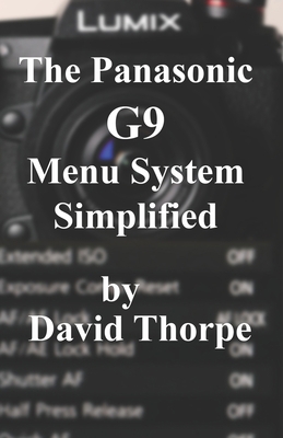 The Panasonic G9 Menu System Simplified 1980642494 Book Cover