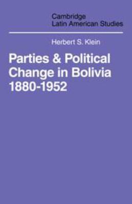 Parties and Politcal Change in Bolivia: 1880-1952 0521076145 Book Cover