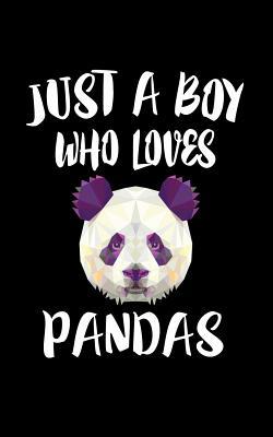 Just A Boy Who Loves Pandas: Animal Nature Coll... 1079918620 Book Cover