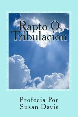 Rapto O Tribulacion [Spanish] 1500739464 Book Cover