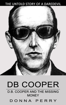 Db Cooper: The Untold Story of a Daredevil Hija... 1774855801 Book Cover