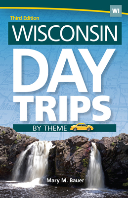 Wisconsin Day Trips by Theme 159193558X Book Cover