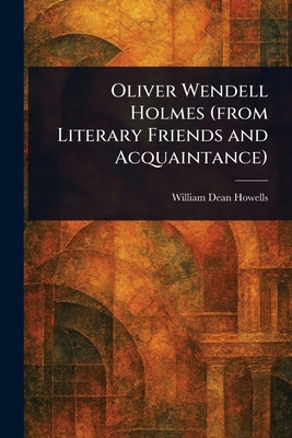 Oliver Wendell Holmes (from Literary Friends an... 1023131560 Book Cover