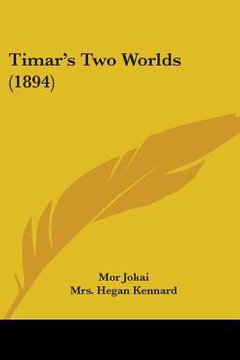 Timar's Two Worlds (1894) 054889650X Book Cover