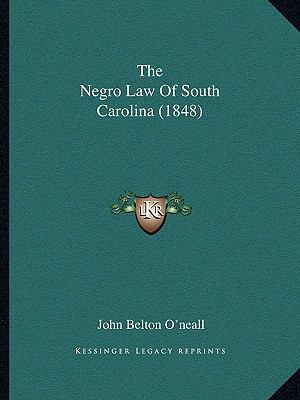 The Negro Law Of South Carolina (1848) 1165582856 Book Cover