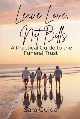 Leave Love, Not Bills: A Practical Guide to Fun... B0G1DVJFTH Book Cover