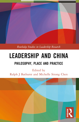 Leadership and China: Philosophy, Place and Pra... 1032100931 Book Cover