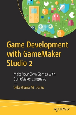 Game Development with Gamemaker Studio 2: Make ... 1484250095 Book Cover