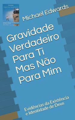 Gravidade -Verdadeiro Para Ti Mas Não Para MIM:... [Portuguese] 1792834497 Book Cover