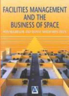Facilities Management and the Business of Space 0470381701 Book Cover