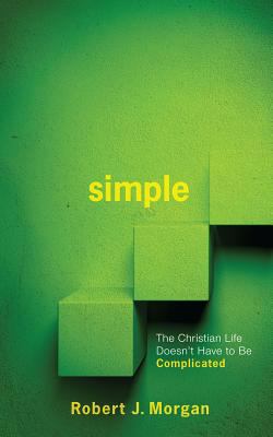 Simple.: The Christian Life Doesn't Have to Be ... 0892655623 Book Cover