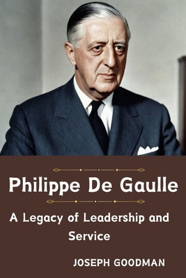 Philippe De Gaulle: A Legacy of Leadership and ...            Book Cover