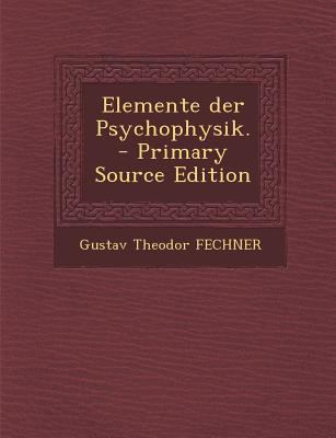 Elemente Der Psychophysik. - Primary Source Edi... [German] 1294916432 Book Cover
