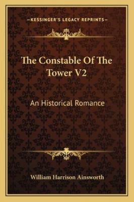 The Constable Of The Tower V2: An Historical Ro... 1163282820 Book Cover