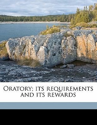 Oratory; Its Requirements and Its Rewards 1176910450 Book Cover