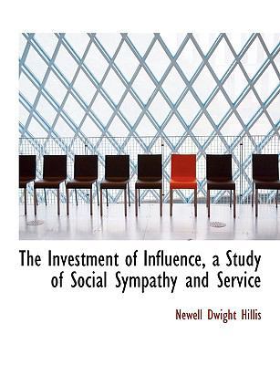 The Investment of Influence, a Study of Social ... 1116185199 Book Cover