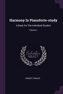 Harmony In Pianoforte-study: A Book For The Ind... 1378374193 Book Cover