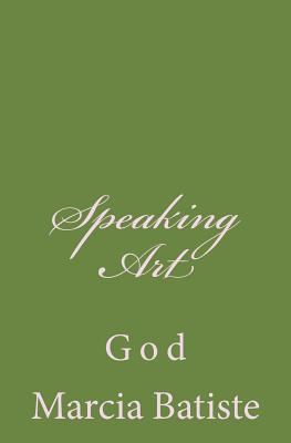 Speaking Art: God 149607338X Book Cover