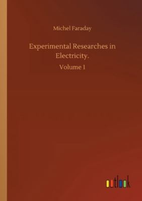 Experimental Researches in Electricity.: Volume 1 3752308346 Book Cover