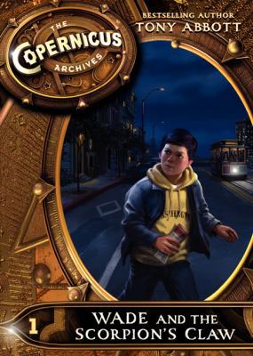 The Copernicus Archives #1: Wade and the Scorpi... 0062314726 Book Cover