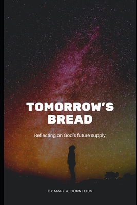 Tomorrow's Bread: Reflecting on God's Future Su... 1797899511 Book Cover