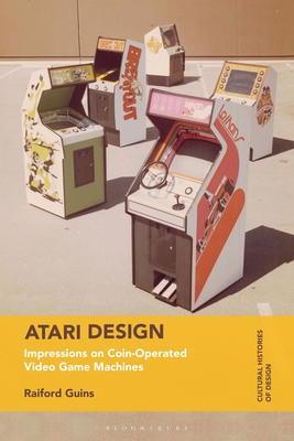 Atari Design: Impressions on Coin-Operated Vide... 1474284558 Book Cover