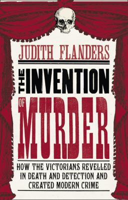 The Invention of Murder: How the Victorians Rev... 0007248881 Book Cover