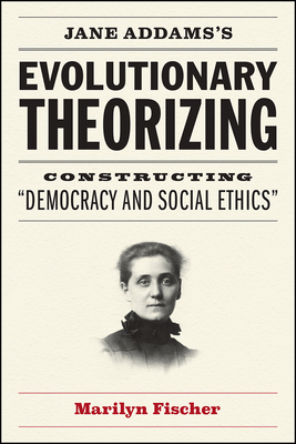 Jane Addams's Evolutionary Theorizing: Construc... 022663132X Book Cover