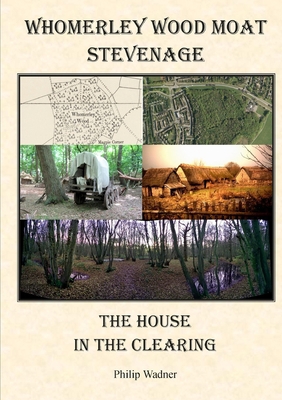 Whomerley Wood Moat, Stevenage - The House in t... 0993198708 Book Cover