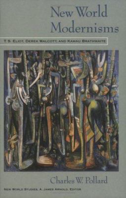 New World Modernisms: T.S. Eliot, Derek Walcott... 081392278X Book Cover