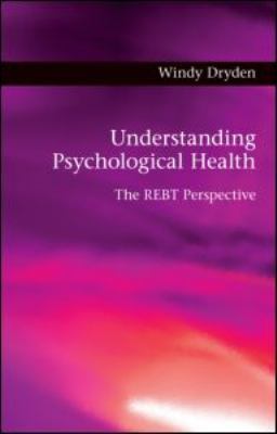 Understanding Psychological Health: The REBT Pe... 0415566355 Book Cover