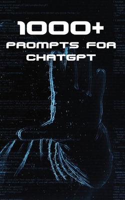 1000+ Prompts for ChatGPT B0CVZGTWYM Book Cover