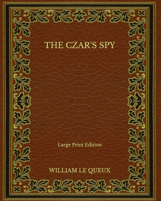 The Czar's Spy - Large Print Edition B08NDT5L69 Book Cover