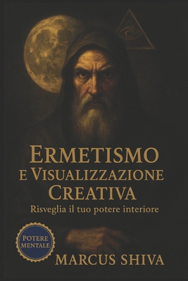 Ermetismo e Visualizzazione Creativa.: Risvegli... [Italian] B08KTY16M6 Book Cover