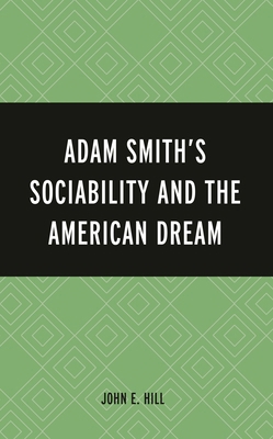 Adam Smith's Sociability and the American Dream 1666946826 Book Cover